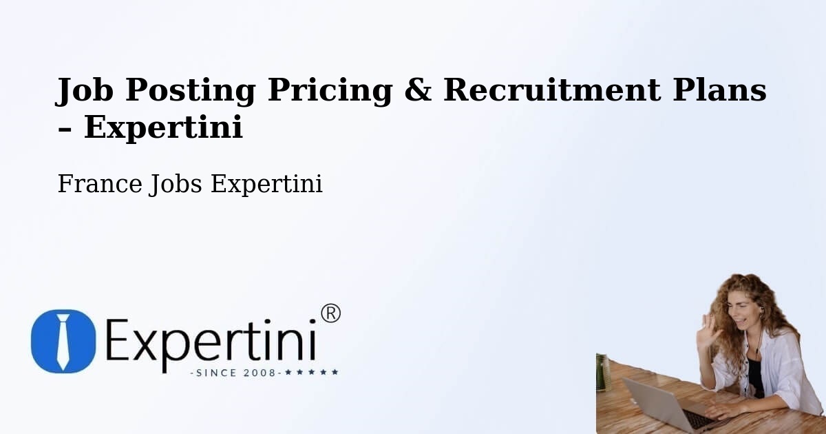 Job Posting Pricing & Recruitment Plans – Bagneux - Bagneux, France Jobs Expertini